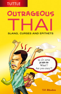 Outrageous Thai: Slang, Curses and Epithets (Thai Phrasebook) - ISBN: 9780804840538