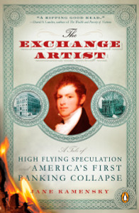 The Exchange Artist: A Tale of High-Flying Speculation and America's First Banking Collapse - ISBN: 9780143114901