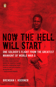 Now the Hell Will Start: One Soldier's Flight from the Greatest Manhunt of World WarII - ISBN: 9780143115335