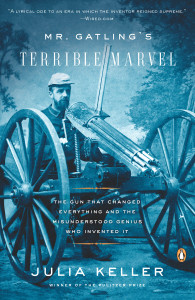 Mr. Gatling's Terrible Marvel: The Gun That Changed Everything and the Misunderstood Genius Who Invented It - ISBN: 9780143115649