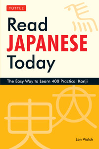 Read Japanese Today: The Easy Way to Learn 400 Practical Kanji - ISBN: 9784805309810