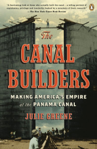 The Canal Builders: Making America's Empire at the Panama Canal - ISBN: 9780143116783