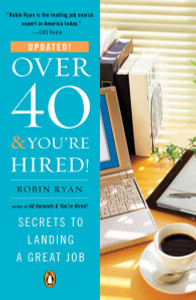 Over 40 & You're Hired!: Secrets to Landing a Great Job - ISBN: 9780143116981