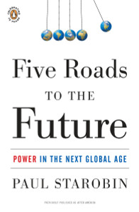 Five Roads to the Future: Power in the Next Global Age - ISBN: 9780143117360