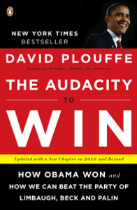 The Audacity to Win: How Obama Won and How We Can Beat the Party of Limbaugh, Beck, and Palin - ISBN: 9780143118084