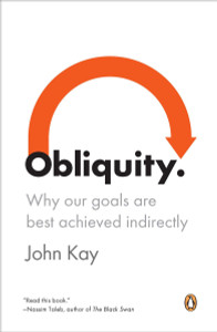 Obliquity: Why Our Goals Are Best Achieved Indirectly - ISBN: 9780143120551