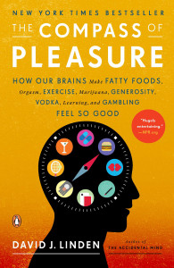 The Compass of Pleasure: How Our Brains Make Fatty Foods, Orgasm, Exercise, Marijuana, Generosity, Vodka, Learning, and Gambling Feel So Good - ISBN: 9780143120759