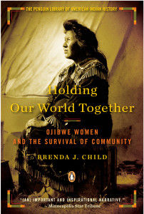 Holding Our World Together: Ojibwe Women and the Survival of Community - ISBN: 9780143121596