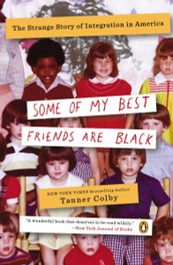 Some of My Best Friends Are Black: The Strange Story of Integration in America - ISBN: 9780143123637