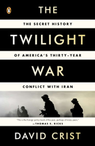 The Twilight War: The Secret History of America's Thirty-Year Conflict with Iran - ISBN: 9780143123675