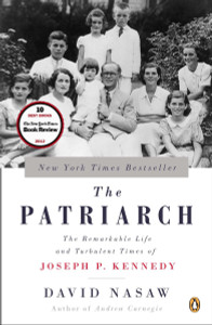The Patriarch: The Remarkable Life and Turbulent Times of Joseph P. Kennedy - ISBN: 9780143124078