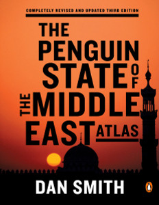 The Penguin State of the Middle East Atlas: Completely Revised and Updated Third Edition - ISBN: 9780143124238