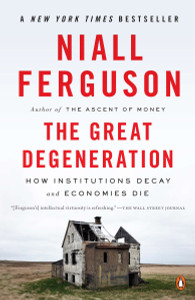 The Great Degeneration: How Institutions Decay and Economies Die - ISBN: 9780143125525