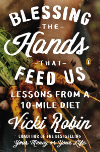 Blessing the Hands That Feed Us: Lessons from a 10-Mile Diet - ISBN: 9780143126140
