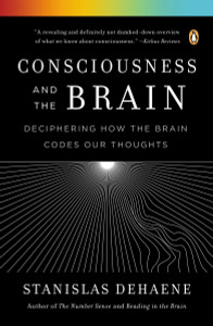 Consciousness and the Brain: Deciphering How the Brain Codes Our Thoughts - ISBN: 9780143126263