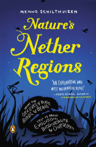 Nature's Nether Regions: What the Sex Lives of Bugs, Birds, and Beasts Tell Us About Evolution, Biodivers ity, and Ourselves - ISBN: 9780143127062