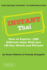 Instant Thai: How to Express 1,000 Different Ideas with Just 100 Key Words and Phrases! (Thai Phrasebook) - ISBN: 9780804833752