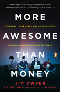 More Awesome Than Money: Four Boys, Three Years, and a Chronicle of Ideals and Ambition in Silicon Valley - ISBN: 9780143127895