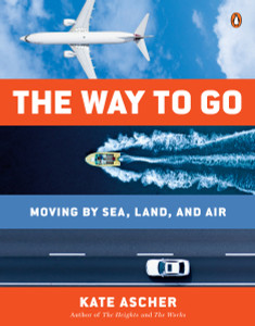 The Way to Go: Moving by Sea, Land, and Air - ISBN: 9780143127949