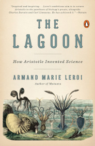 The Lagoon: How Aristotle Invented Science - ISBN: 9780143127987