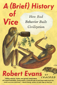 A Brief History of Vice: How Bad Behavior Built Civilization - ISBN: 9780147517609