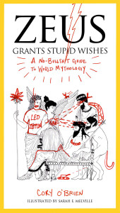 Zeus Grants Stupid Wishes: A No-Bullshit Guide to World Mythology - ISBN: 9780399160400