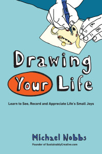 Drawing Your Life: Learn to See, Record, and Appreciate Life's Small Joys - ISBN: 9780399161131