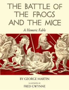 The Battle of the Frogs and the Mice: A Homeric Fable - ISBN: 9780399162855
