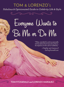 Everyone Wants to Be Me or Do Me: Tom and Lorenzo's Fabulous and Opinionated Guide to Celebrity Life and Style - ISBN: 9780399164729