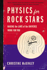 Physics for Rock Stars: Making the Laws of the Universe Work for You - ISBN: 9780399165863
