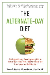 The Alternate-Day Diet Revised: The Original Up-Day, Down-Day Eating Plan to Turn on Your "Skinny Gene," Shed the Pounds, and Live a Longer and Healthier Life - ISBN: 9780399167034