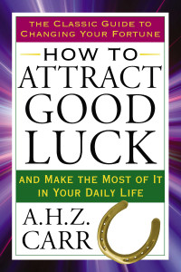 How to Attract Good Luck: And Make the Most of It in Your Daily Life - ISBN: 9780399167362