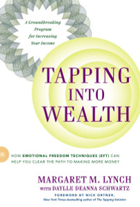 Tapping Into Wealth: How Emotional Freedom Techniques (EFT) Can Help You Clear the Path to Making Mor e Money - ISBN: 9780399168826
