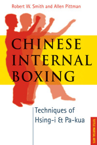 Chinese Internal Boxing: Techniques of Hsing-I & Pa-Kua - ISBN: 9780804838245