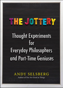 The Jottery: Thought Experiments for Everyday Philosophers and Part-Time Geniuses - ISBN: 9780399171468