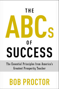 The ABCs of Success: The Essential Principles from America's Greatest Prosperity Teacher - ISBN: 9780399175183