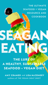Seagan Eating: The Lure of a Healthy, Sustainable Seafood + Vegan Diet - ISBN: 9780399176944