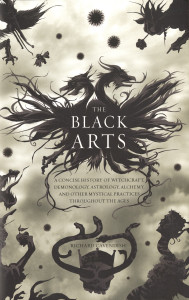 The Black Arts: A Concise History of Witchcraft, Demonology, Astrology, Alchemy, and Other Mystical Practices Throughout the Ages - ISBN: 9780399500350