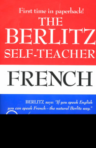 The Berlitz Self-Teacher -- French: A Unique Home-Study Method Developed by the Famous Berlitz Schools of Language - ISBN: 9780399513237