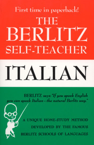 The Berlitz Self-Teacher -- Italian: A Unique Home-Study Method Developed by the Famous Berlitz Schools of Language - ISBN: 9780399513251