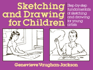 Sketching and Drawing for Children: Step-by-Step Fundamentals of Sketching and Drawing for Young Artists - ISBN: 9780399516191