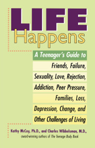 Life Happens: A Teenager's Guide to Friends, Sexuality, Love, Rejection, Addiction, Peer Press ure, Families, Loss, Depression, Change & Other Challenges of Living - ISBN: 9780399519871