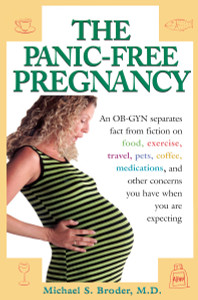 The Panic-Free Pregnancy: An OB-GYN Separates Fact from Fiction on Food, Exercise, Travel, Pets, Coffee... - ISBN: 9780399529894