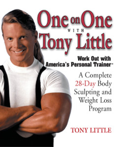 One on One with Tony Little: A Complete 28-Day Body Sculpting and Weight Loss Program - ISBN: 9780399530319