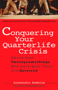 Conquering Your Quarterlife Crisis: Advice from Twentysomethings Who Have Been There and Survived - ISBN: 9780399530388