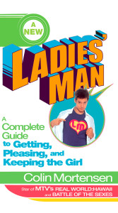 A New Ladies' Man: A Complete Guide to Getting, Pleasing, and Keeping the Girl - ISBN: 9780399530876