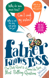 Father Knows Less: One Dad's Quest to Answer His Son's Most Baffling Questions - ISBN: 9780399534584