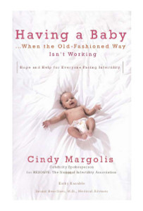 Having a Baby...When the Old-Fashioned Way Isn't Working: Hope and Help for Everyone Facing Infertility - ISBN: 9780399534799