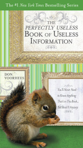 The Perfectly Useless Book of Useless Information: You'll Never Need to Know Anything That's in This Book...But Read It Anyway - ISBN: 9780399535871