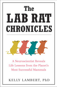 The Lab Rat Chronicles: A Neuroscientist Reveals Life Lessons from the Planet's Most Successful Mammals - ISBN: 9780399536632